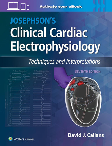 Josephson's Clinical Cardiac Electrophysiology: Techniques and