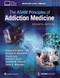 The ASAM Principles of Addiction Medicine: Print with Multimedia