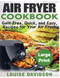 Air Fryer Cookbook ***Large Print Edition***: Guilt-Free Quick and