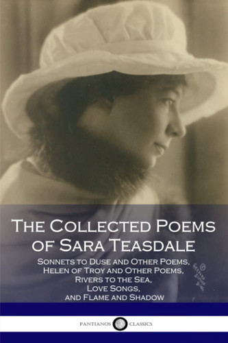 The Collected Poems of Sara Teasdale:
