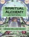 Spiritual Alchemy: Metamorphosis of Body Mind and Soul