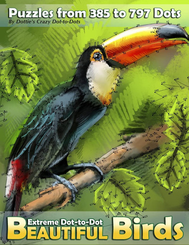 Extreme Dot-to-Dot Beautiful Birds: Puzzles from 385 to 797 Dots