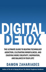 Digital Detox: The Ultimate Guide To Beating Technology Addiction