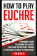How to Play Euchre: A Beginner's Guide to Learning the Euchre Card