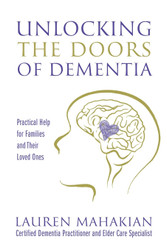 Unlocking the Doors of Dementia: Practical Help for Families and