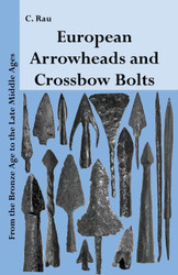 European Arrowheads and Crossbow Bolts: From the Bronze Age to the