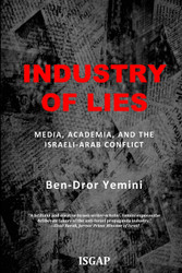 Industry of Lies: Media Academia and the Israeli-Arab Conflict