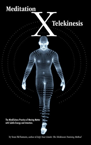 Meditation X: Telekinesis: The Mindfulness Practice of Moving Matter