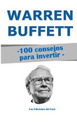 Warren Buffett: 100 consejos para invertir: y enriquecerse