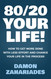 80/20 Your Life! How To Get More Done With Less Effort And Change
