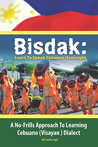 BISDAK: Learn To Speak Cebuano Overnight: A No-Frills Approach to