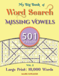 My Big Book Of Word Search: 501 Missing Vowels Puzzles Volume 2