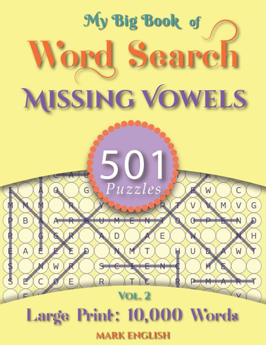 My Big Book Of Word Search: 501 Missing Vowels Puzzles Volume 2