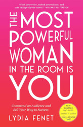 The Most Powerful Woman in the Room Is You: Command an Audience and