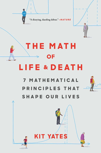 The Math of Life and Death: 7 Mathematical Principles That Shape Our