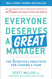 Everyone Deserves a Great Manager: The 6 Critical Practices for
