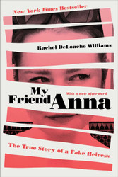 My Friend Anna: The True Story of a Fake Heiress