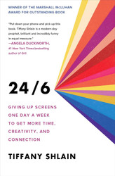 24/6: Giving up Screens One Day a Week to Get More Time Creativity