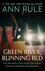 Green River Running Red: The Real Story of the Green River Killer