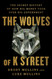 The Wolves of K Street: The Secret History of How Big Money Took Over