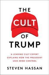 The Cult of Trump: A Leading Cult Expert Explains How the President