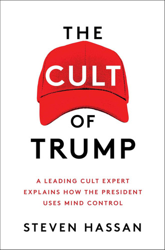 The Cult of Trump: A Leading Cult Expert Explains How the President