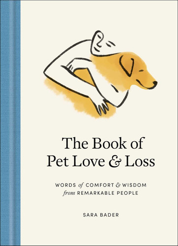 The Book of Pet Love and Loss: Words of Comfort and Wisdom from