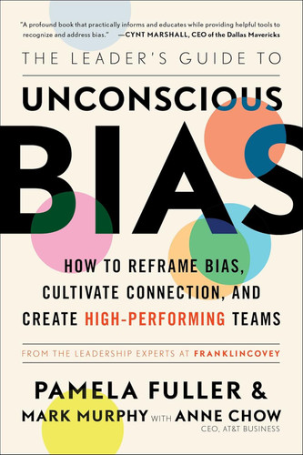 The Leader's Guide to Unconscious Bias: How To Reframe Bias Cultivate