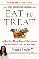 Eat to Treat: A Three-Step Plan to Reduce Inflammation Detoxify Your