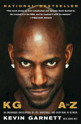 KG: A to Z: An Uncensored Encyclopedia of Life Basketball and