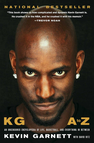 KG: A to Z: An Uncensored Encyclopedia of Life Basketball and
