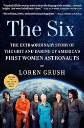The Six: The Extraordinary Story of the Grit and Daring of America's