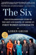 The Six: The Extraordinary Story of the Grit and Daring of America's