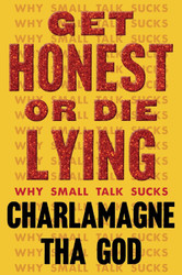 Get Honest or Die Lying: Why Small Talk Sucks