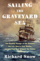 Sailing the Graveyard Sea: The Deathly Voyage of the Somers the U.S.