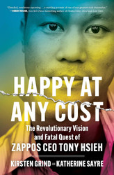 Happy at Any Cost: The Revolutionary Vision and Fatal Quest of Zappos