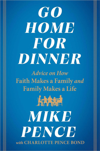 Go Home for Dinner: Advice on How Faith Makes a Family and Family