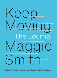 Keep Moving: The Journal: Thrive Through Change and Create a Life You