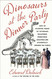 Dinosaurs at the Dinner Party