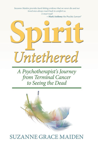 Spirit Untethered: A Psychotherapist's Journey from Terminal Cancer