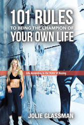 Life According to The Rules of Boxing: 101 Rules to Being the