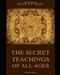 The Secret Teachings of All Ages [Annotated and Illustrated]