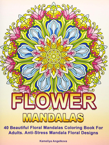 Flower Mandalas: 40 Beautiful Floral Mandalas Coloring Book For