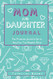 Mom & Daughter Journal