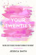 Your Twenties: No one ever teaches you how to grow up you know?