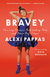Bravey: Chasing Dreams Befriending Pain and Other Big Ideas