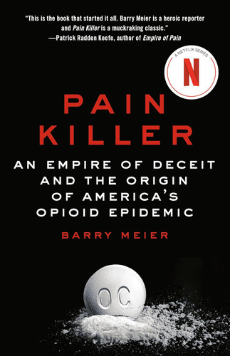 Pain Killer: An Empire of Deceit and the Origin of America's Opioid