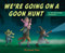 We're Going on a Goon Hunt