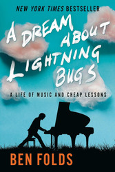 A Dream About Lightning Bugs: A Life of Music and Cheap Lessons