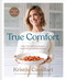 True Comfort: More Than 100 Cozy Recipes Free of Gluten and Refined